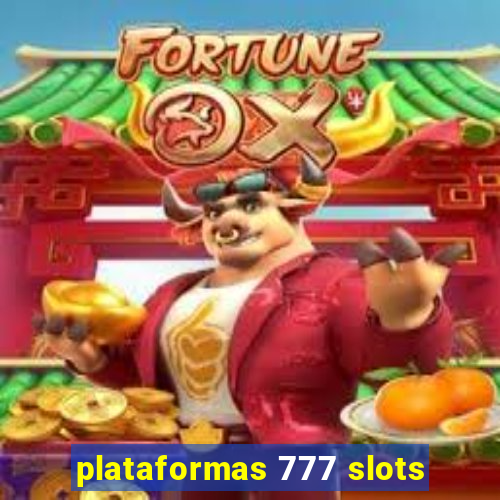 plataformas 777 slots